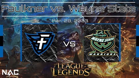 League of Legends- Faulkner vs. Wayne State (3-28-23)