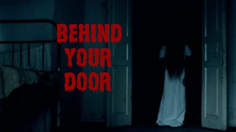 Behind Your Door | Real Story About Girl's Ghost