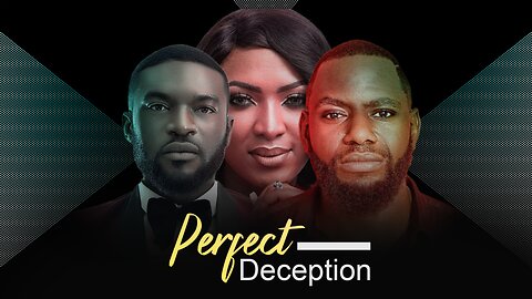 Perfect Deception - Nollywood Africa Movie