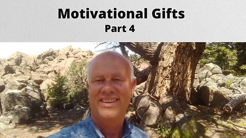 Motivational Gifts ~ Part 4