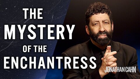 The Mystery Of The Enchantress | Jonathan Cahn Special