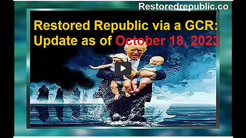 Restored Republic via a GCR Update as of October 18, 2023