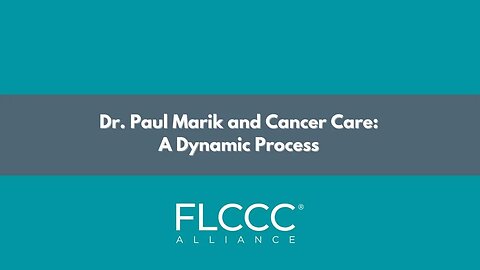 Dr. Paul Marik and Cancer Care - A Dynamic Process