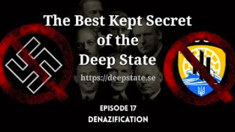 The Best Kept Secret of the Deep State - Episode 17 - Denazification