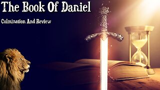 The Book Of Daniel - Culmination And Review