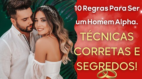 10 Regras Para Ser um Homem Alpha. Técnicas Corretas e Segredos!