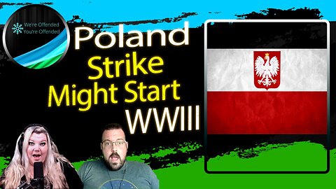 Ep#214 Poland Strikes might start WWIII | We're Offended You're Offended Podcast