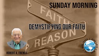 Demystifying Our Faith | Sunday Morning w/Robert A. French | The Faith Loop