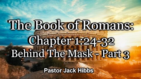 Behind the Mask - Part 3 (Romans 1:24-32)