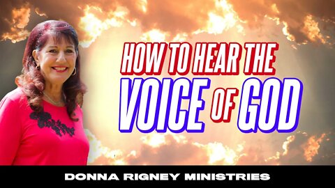 How to Hear God Speak - My Tips for hearing God's Voice!! | Donna Rigney