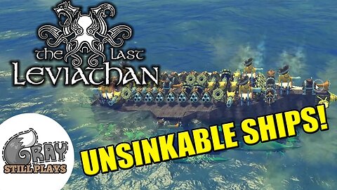 The Last Leviathan | UNSINKABLE Ships? It's a Battle of the Wildship Behemoths | Gameplay Let's Play