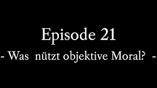 Episode 21: Vom Nutzen der Moral