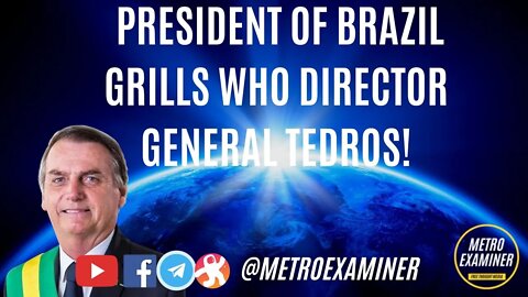 Brazillian President HAMMERS TEDROS on Pandemic!