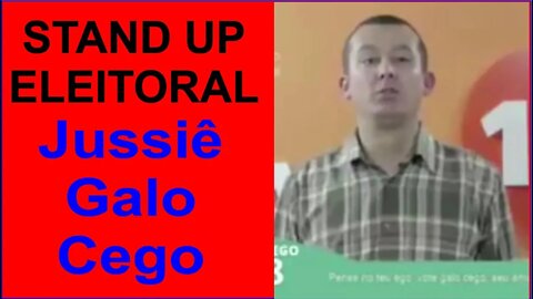 Stand Up Eleitoral - Candidato Jussiê Galo Cego