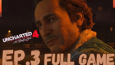 UNCHARTED 4: A THIEF'S END Gameplay Walkthrough EP.3- One Last Ride FULL GAME