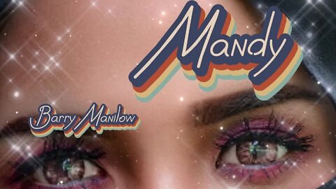 Mandy - Barry Manilow....lyrics....love song...