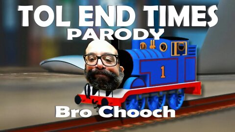 TOL END TIMES PARODY CHOOCH