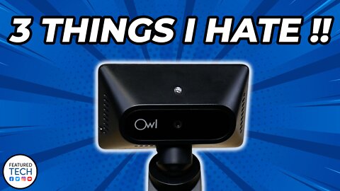3 Things I Hate About My Owlcam | Featured Tech (2022)