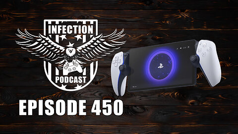 PlayStation Portal – Infection Podcast Episode 450