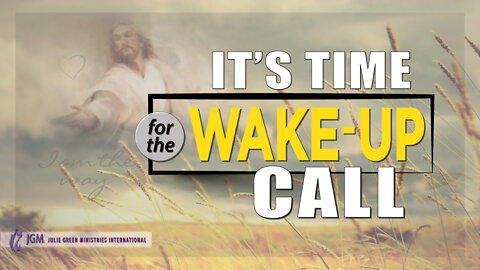 IT'S TIME FOR THE WAKE UP CALL