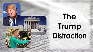 The Trump Distraction