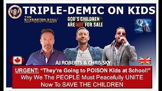 🚨URGENT🚨AJ Roberts & Chris Sky - TRIPLE DEMIC “They’re Going to POISON Kids @ Schools in September!”
