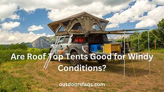 Are Roof Top Tents Good for Windy Conditions?