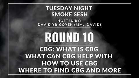 🎙️ Tuesday Night Smoke Sesh Round 10 w/ David Yrigoyen | CBG Unveiled 🌿