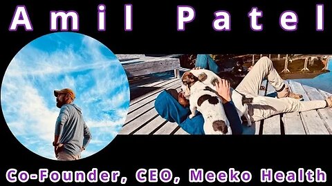 Amil Patel - Co-Founder, CEO, Meeko Health