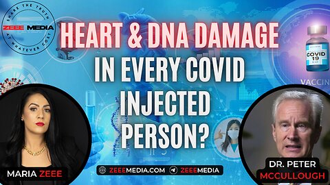 Dr. Peter McCullough - Heart & DNA Damage In Every COVID Injected Person?