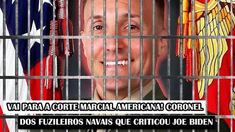 Vai Para A Corte Marcial Americana! Coronel Dos Fuzileiros Navais Que Criticou Joe Biden