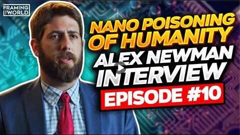 Nano Poisoning of Humanity - Alex Newman on Framing the World Productions