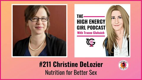 #211 Christine DeLozier - Nutrition for Better Sex