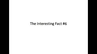 The Interesting Fact #6