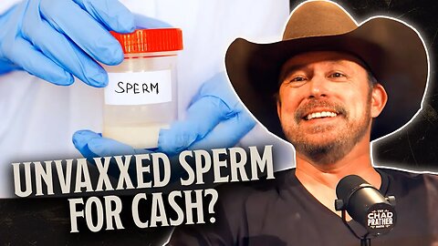 Women Are Trying to Buy SPERM From UNVACCINATED Donors?! | The Chad Prather Show