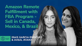 Amazon Remote Fulfillment with FBA Program – Sell in Canada, Mexico, & Brazil | SSP #547