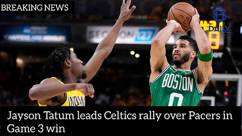 Jayson Tatum leads Celtics rally over Pacers in Game 3 win|latest news|