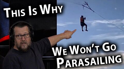 This Is Why We Won't Go Parasailing