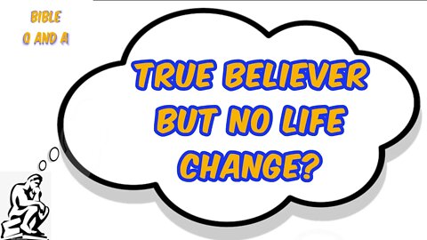 True Believer but No Life Change?