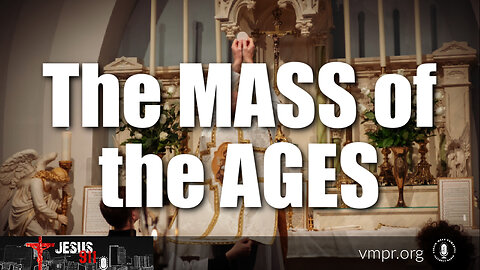 25 Nov 22, Jesus 911: Encore: The Mass of the Ages
