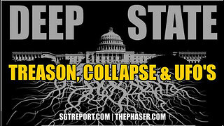 SGT REPORT - DEEP STATE: TREASON, COLLAPSE & UFO's
