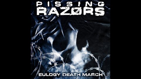 Pissing Razors - Eulogy Death March