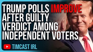 Trump Polls IMPROVE After Guilty Verdict Among Independent Voters
