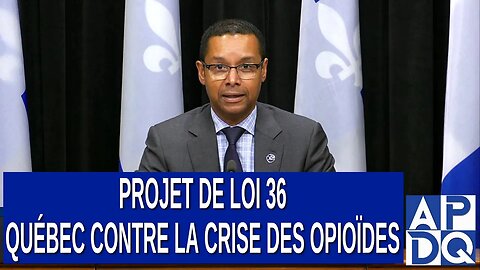 PL36 Québec contre la crise des opioïdes : Loi pour responsabiliser les fabricants. Dit M. Carman