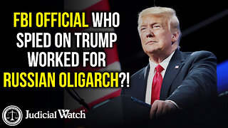 HUGE: FBI Official Who Spied On Trump WORKED for Russian Oligarch?!