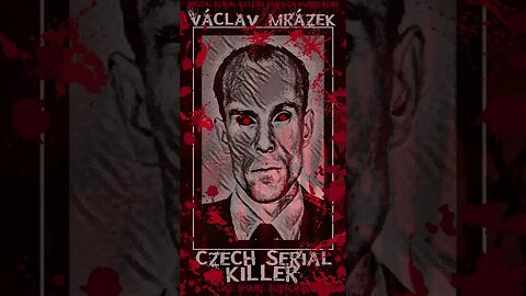 Václav Mrázek, Czech Serial Killer