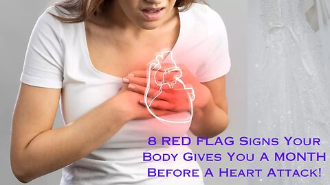 8 RED FLAG Signs Your Body Gives You A MONTH Before A Heart Attack!