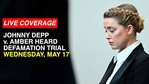 LIVE COVERAGE: JOHNNY DEPP v. AMBER HEARD DEFAMATION TRIAL