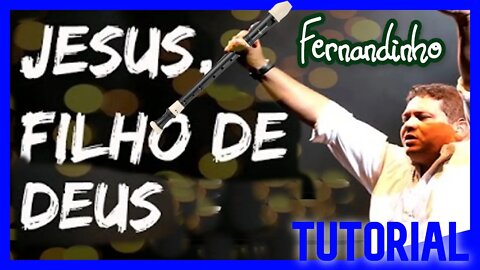 JESUS, FILHO DE DEUS - FERNANDINHO - Tutorial com notas na tela flauta doce