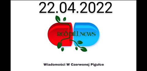 Red Pill News | Wiadomości W Czerwonej Pigułce 22.04.2022